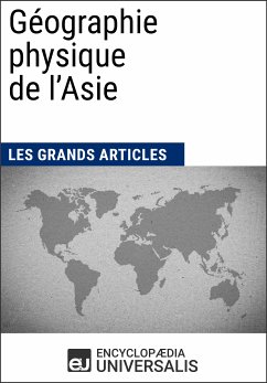 Géographie physique de l'Asie (eBook, ePUB) - Encyclopaedia Universalis; Les Grands Articles