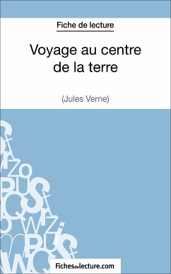 Voyage au centre de la terre de Jules Verne (Fiche de lecture) (eBook, ePUB) - fichesdelecture; Grosjean, Vanessa