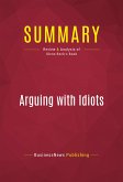 Summary: Arguing with Idiots (eBook, ePUB)