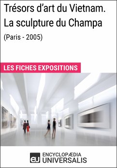 Trésors d'art du Vietnam. La sculpture du Champa (Paris - 2005) (eBook, ePUB) - Encyclopaedia Universalis