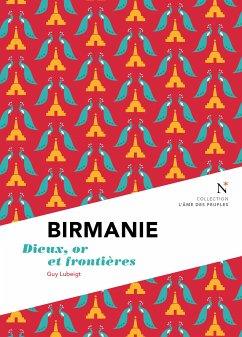 Birmanie : Dieux, or et frontières (eBook, ePUB) - des peuples, L'Âme; Lubeigt, Guy