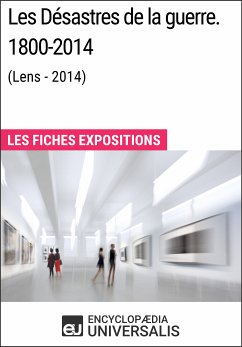 Les Désastres de la guerre. 1800-2014 (Lens - 2014) (eBook, ePUB) - Encyclopaedia Universalis