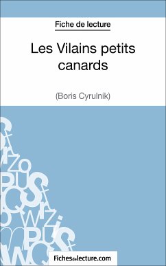 Les Vilains petits canards de Boris Cyrulnik (Fiche de lecture) (eBook, ePUB) - Grosjean, Vanessa; fichesdelecture