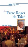 Prier 15 jours avec Frère Roger de Taizé (eBook, ePUB)