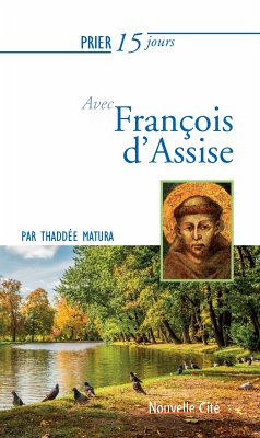 Prier 15 jours avec François d'Assise (eBook, ePUB) - Matura, Thaddée