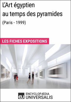 L'Art égyptien au temps des pyramides (Paris - 1999) (eBook, ePUB) - Encyclopaedia Universalis