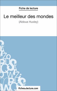 Le meilleur des mondes d'Aldous Huxley (Fiche de lecture) (eBook, ePUB) - Lecomte, Sophie; fichesdelecture