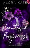 A Beautiful Forgiveness (NYC Series, #3) (eBook, ePUB) A Beautiful Forgiveness (NYC Series, #3) (eBook, ePUB)