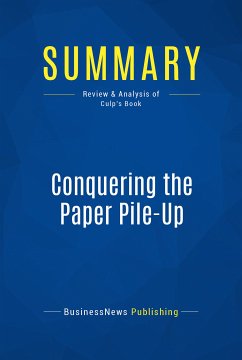 Summary: Conquering the Paper Pile-Up (eBook, ePUB) - BusinessNews Publishing