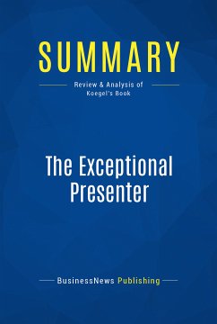 Summary: The Exceptional Presenter (eBook, ePUB) - BusinessNews Publishing