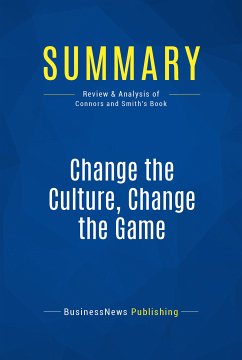 Summary: Change the Culture, Change the Game (eBook, ePUB) - BusinessNews Publishing