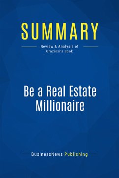 Summary: Be a Real Estate Millionaire (eBook, ePUB) - BusinessNews Publishing