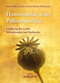 Homöopathie in der Palliativmedizin (eBook, ePUB) - Holle, Gisela; Levin, Claudia; Michalczyk, Herbert