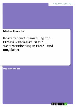 Konverter zur Umwandlung von FEM-Baukasten-Dateien zur Weiterverarbeitung in FEMAP und umgekehrt (eBook, ePUB) - Hiersche, Martin