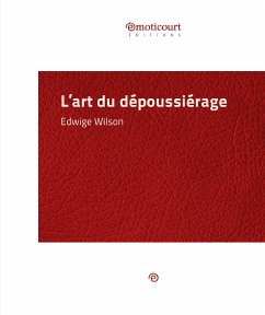 L'art du dépoussiérage (eBook, ePUB) - Wilson, Edwige