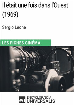 Il était une fois dans l'Ouest de Sergio Leone (eBook, ePUB) - Encyclopaedia Universalis