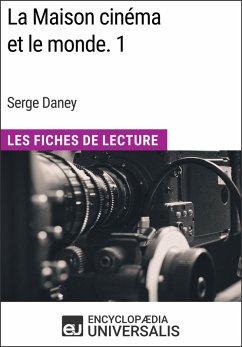 La Maison cinéma et le monde. 1 de Serge Daney (eBook, ePUB) - Encyclopaedia Universalis