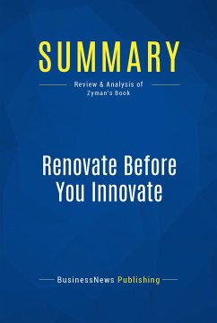 Summary: Renovate Before You Innovate (eBook, ePUB) - BusinessNews Publishing