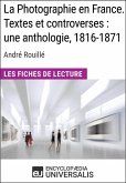 La Photographie en France. Textes et controverses: une anthologie, 1816-1871 d'André Rouillé (eBook, ePUB)