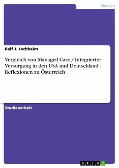 Vergleich von Managed Care / Integrierter Versorgung in den USA und Deutschland - Reflexionen zu Österreich (eBook, ePUB)