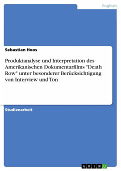 Produktanalyse und Interpretation des Amerikanischen Dokumentarfilms &quote;Death Row&quote; unter besonderer Berücksichtigung von Interview und Ton (eBook, ePUB)