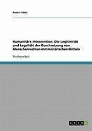 Humanitäre Intervention. Die Legitimität und Legalität der Durchsetzung von Menschenrechten mit militärischen Mitteln (eBook, ePUB) - Rädel, Robert