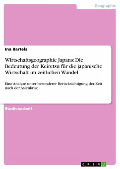 Wirtschaftsgeographie Japans: Die Bedeutung der Keiretsu für die japanische Wirtschaft im zeitlichen Wandel (eBook, ePUB)