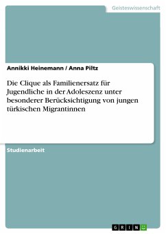 Die Clique als Familienersatz für Jugendliche in der Adoleszenz unter besonderer Berücksichtigung von jungen türkischen Migrantinnen (eBook, ePUB)