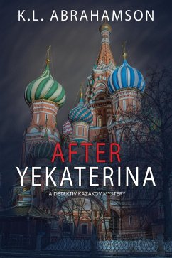 After Yekaterina (Detective Kazakov Mysteries, #1) (eBook, ePUB) - Abrahamson, K. L.