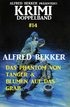 Cover Krimi Doppelband 14: Das Phantom von Tanger & Blumen auf das Grab (eBook, ePUB)