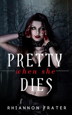 Pretty When She Dies (eBook, ePUB) - Frater, Rhiannon