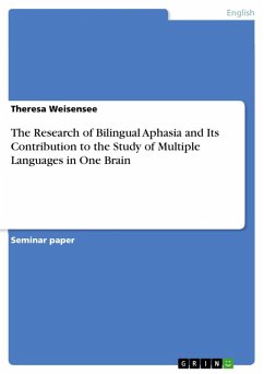 The Research of Bilingual Aphasia and Its Contribution to the Study of Multiple Languages in One Brain (eBook, ePUB) - Weisensee, Theresa