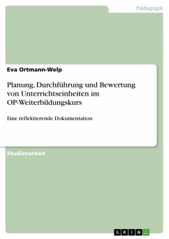 Planung, Durchführung und Bewertung von Unterrichtseinheiten im OP-Weiterbildungskurs (eBook, ePUB) - Ortmann-Welp, Eva