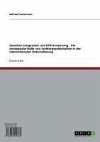 Zwischen Integration und Differenzierung - Die strategische Rolle von Tochtergesellschaften in der internationalen Unternehmung (eBook, ePUB)