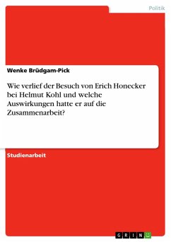 Wie verlief der Besuch von Erich Honecker bei Helmut Kohl und welche Auswirkungen hatte er auf die Zusammenarbeit? (eBook, ePUB) - Brüdgam-Pick, Wenke