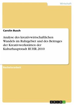 Analyse des kreativwirtschaftlichen Wandels im Ruhrgebiet und des Beitrages der Kreativwerkstätten der Kulturhauptstadt RUHR.2010 (eBook, ePUB)