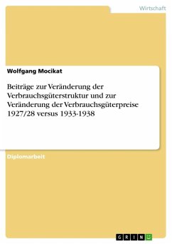 Beiträge zur Veränderung der Verbrauchsgüterstruktur und zur Veränderung der Verbrauchsgüterpreise 1927/28 versus 1933-1938 (eBook, ePUB)