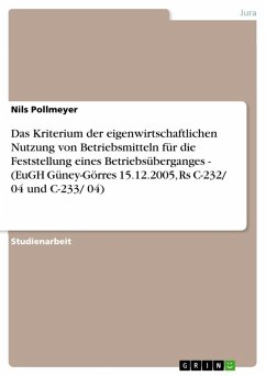 Das Kriterium der eigenwirtschaftlichen Nutzung von Betriebsmitteln für die Feststellung eines Betriebsüberganges - (EuGH Güney-Görres 15.12.2005, Rs C-232/ 04 und C-233/ 04) (eBook, ePUB) - Pollmeyer, Nils