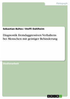 Diagnostik fremdaggressiven Verhaltens bei Menschen mit geistiger Behinderung (eBook, ePUB) - Baltes, Sebastian; Dahlheim, Steffi