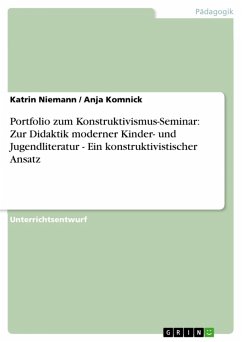 Portfolio zum Konstruktivismus-Seminar: Zur Didaktik moderner Kinder- und Jugendliteratur - Ein konstruktivistischer Ansatz (eBook, ePUB) - Niemann, Katrin; Komnick, Anja