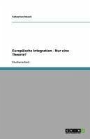 Europäische Integration - Nur eine Theorie? (eBook, ePUB) - Noack, Sebastian