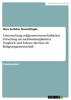 Untersuchung religionswissenschaftlicher Forschung im nachbardisziplinären Vergleich und Exkurs: Aleviten als Religionsgemeinschaft (eBook, ePUB)