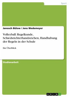 Volleyball: Regelkunde, Schiedsrichterhandzeichen, Handhabung der Regeln in der Schule (eBook, ePUB) - Bülow, Janosch; Wedemeyer, Jens