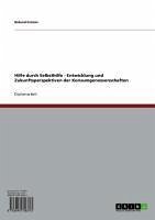 Hilfe durch Selbsthilfe - Entwicklung und Zukunftsperspektiven der Konsumgenossenschaften (eBook, ePUB) - Grimm, Roland