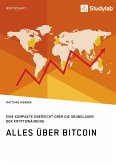 Alles über Bitcoin. Eine kompakte Übersicht über die Grundlagen der Kryptowährung (eBook, ePUB)
