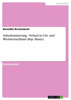 Suburbanisierung - Verlauf in Ost- und Westdeutschland (Bsp. Mainz) (eBook, ePUB) - Breitenbach, Benedikt