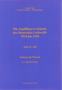Die Jagdfliegerverbände der Deutschen Luftwaffe 1934 bis 1945 Teil 13 / III