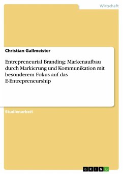 Entrepreneurial Branding: Markenaufbau durch Markierung und Kommunikation mit besonderem Fokus auf das E-Entrepreneurship (eBook, ePUB)