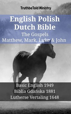 English Polish Dutch Bible - The Gospels - Matthew, Mark, Luke & John (eBook, ePUB) - Ministry, TruthBeTold