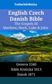 English Czech Danish Bible - The Gospels III - Matthew, Mark, Luke & John (eBook, ePUB) English Czech Danish Bible - The Gospels III - Matthew, Mark, Luke & John (eBook, ePUB)